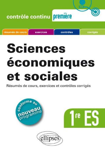 Sciences économiques et sociales 1re ES : résumés de cours, exercices et contrôles corrigés : confor