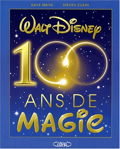 Walt Disney : 100 ans de magie