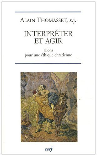 Interpréter et agir : jalons pour une éthique chrétienne