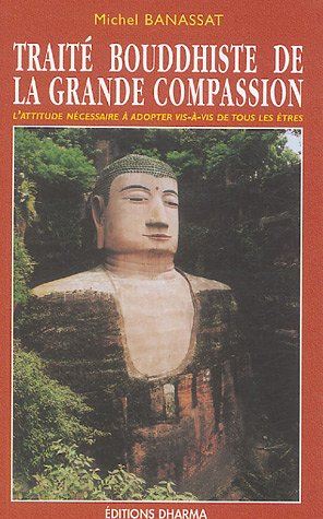 Le livre bouddhiste de la grande compassion : ou traité sur l'attitude à adopter vis-à-vis de tous l