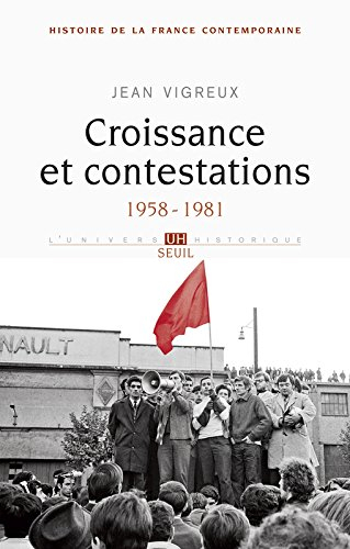 Histoire de la France contemporaine. Vol. 9. Croissance et contestations, 1958-1981