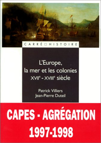 L'Europe, la mer et les colonies : XVIIe-XVIIIe siècle