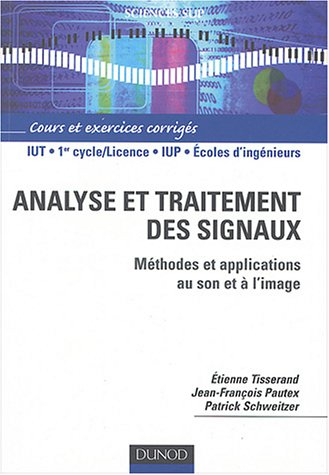Analyse et traitement des signaux : méthodes et applications au son et à l'image : cours et exercice