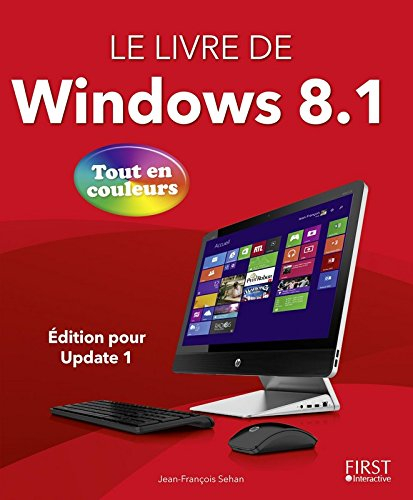 Le livre de Windows 8.1 : tout en couleurs : édition pour Update 1
