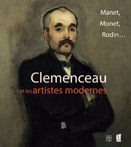 Clemenceau et les artistes modernes : Manet, Monet, Rodin... : exposition, Les Lucs-sur-Boulogne, Hi