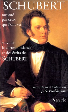 Schubert raconté par ceux qui l'ont vu : souvenirs, lettres, journaux intimes, etc.. La correspondan