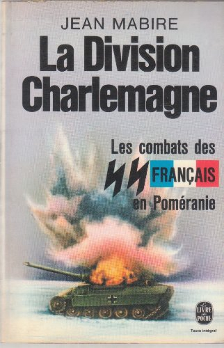 La Division Charlemagne : les combats des SS français en Poméranie