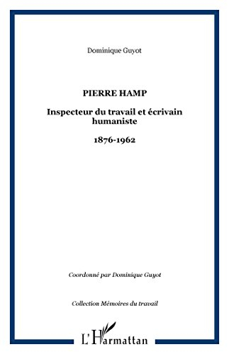 Pierre Hamp : inspecteur du travail et écrivain humaniste : 1876-1962