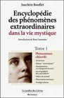 Encyclopédie des phénomènes extraordinaires de la vie mystique. Vol. 1. Phénomènes objectifs