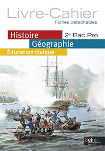 Histoire géographie, éducation civique 2de bac pro : livre-cahier : fiches détachables