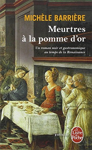 Meurtres à la pomme d'or : un roman noir et gastronomique au temps de la Renaissance