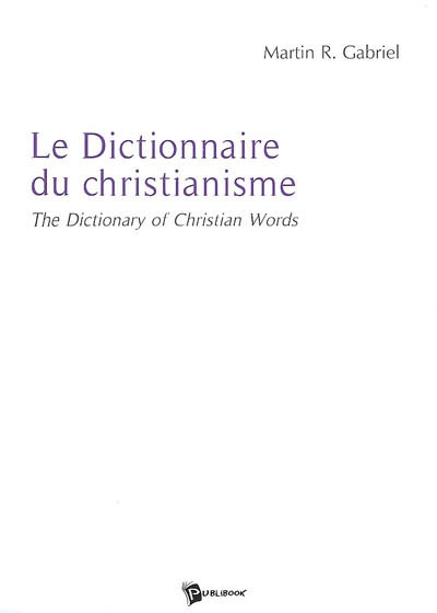 Le dictionnaire du christianisme. The dictionnary of christian words
