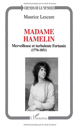 Madame Hamelin : merveilleuse et turbulente Fortunée (1776-1851)