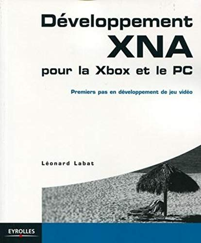 Développement XNA pour la Xbox et le PC : premiers pas en développement de jeu vidéo