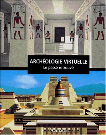 Archéologie virtuelle : le passé retrouvé