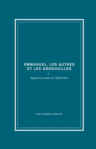 François, Emmanuel, les autres et les grenouilles : regard d'un quidam sur l'affaire Fillon