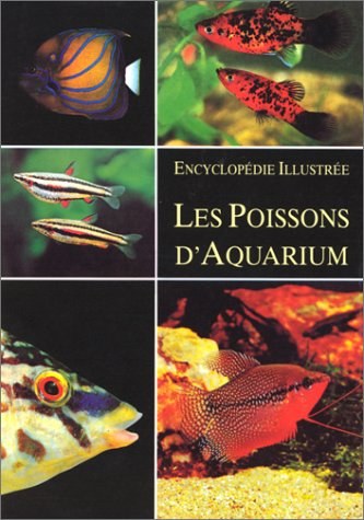 Les poissons d'aquarium : encyclopédie illustrée