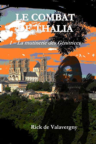 Le combat de Thalia: tome 1 : la Mutinerie des Genitrices