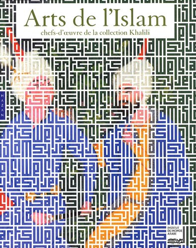 Arts de l'Islam : chefs-d'oeuvre de la collection Khalili : Institut du monde arabe, Paris, 6 oct. 2