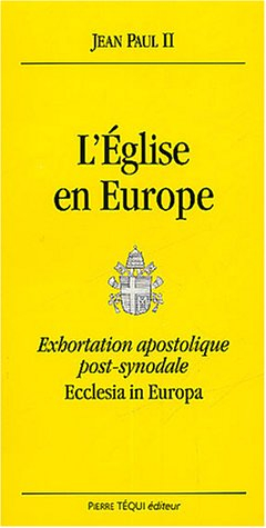 Ecclesia in Europa : exhortation apostolique post-synodale : aux évêques aux prêtres et aux diacres 