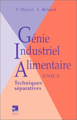 Génie industriel alimentaire. Vol. 2. Techniques séparatives