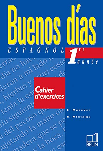 Buenos dias, espagnol 1re année : cahier d'exercices