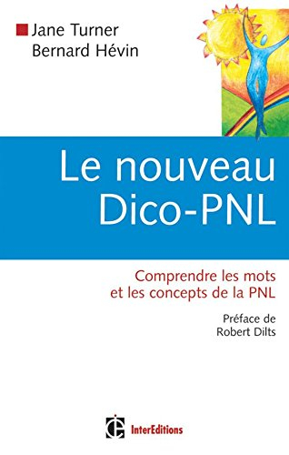 Le nouveau dico-PNL : comprendre les mots et les concepts de la PNL