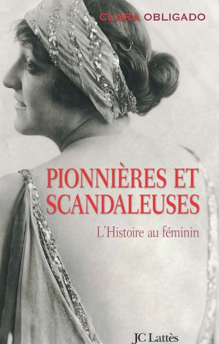 Pionnières et scandaleuses : l'histoire au féminin