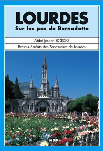 Lourdes : sur les pas de Bernadette