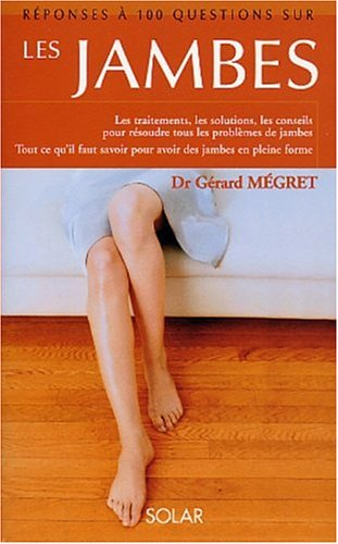 Réponses à 100 questions sur les jambes