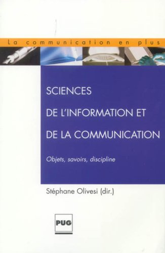 Sciences de l'information et de la communication : objets, savoirs, discipline