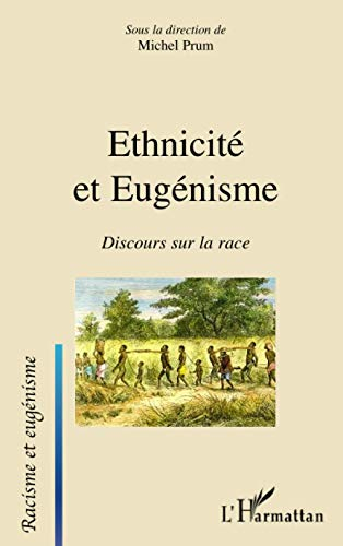 Ethnicité et eugénisme : discours sur la race
