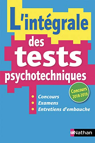 L'intégrale des tests psychotechniques : concours, examens, entretiens d'embauche : concours 2018-20