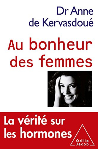 Au bonheur des femmes : la vérité sur les hormones