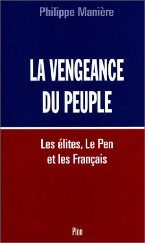 La vengeance du peuple : les élites, Le Pen et les Français