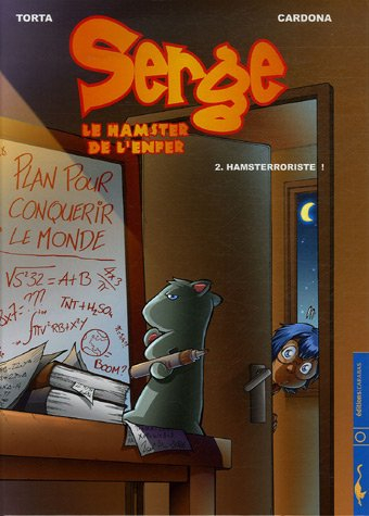 Serge, le hamster de l'enfer. Vol. 2. Hamsterroriste !