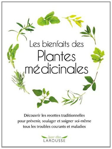 Les bienfaits des plantes médicinales : découvrir les recettes traditionnelles pour prévenir, soulag