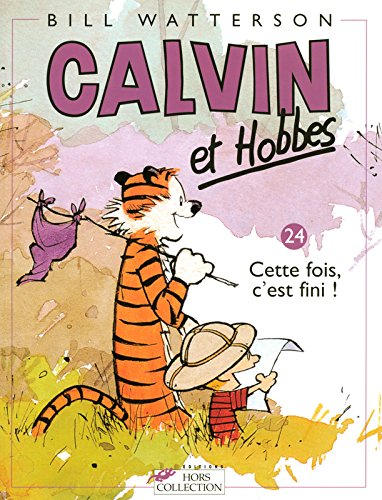 Calvin et Hobbes. Vol. 24. Cette fois, c'est fini !