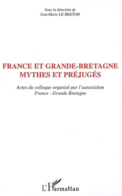 France et Grande-Bretagne : mythes et préjugés : actes du colloque