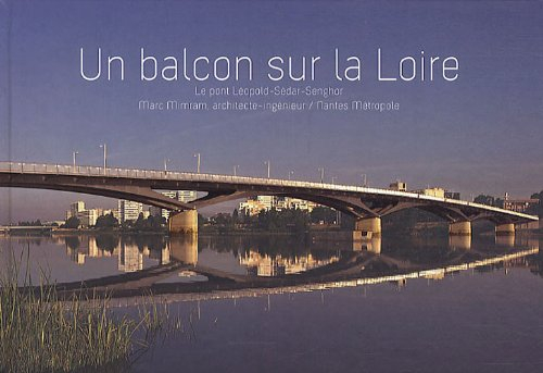 Un balcon sur la Loire : le pont Léopold Sédar Senghor