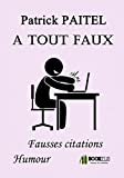A TOUT FAUX - Fausses citations humour