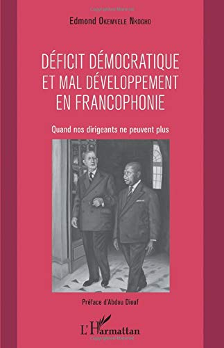 Déficit démocratique et mal développement en francophonie : quand nos dirigeants ne peuvent plus