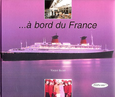 A bord du France : le plus beau paquebot du monde raconté par ceux qui l'ont fait vivre