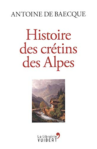 Histoire des crétins des Alpes