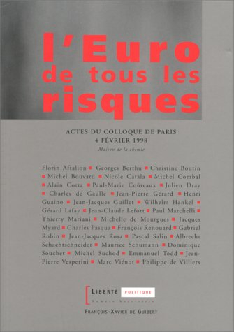 L'euro de tous les risques : actes du colloque de Paris, Maison de la chimie, 4 févr. 1998