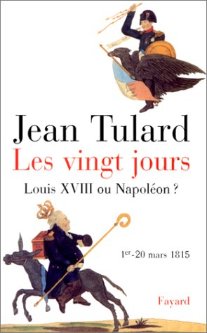 Les vingt jours (1er-20 mars 1815) : Louis XVIII ou Napoléon ?