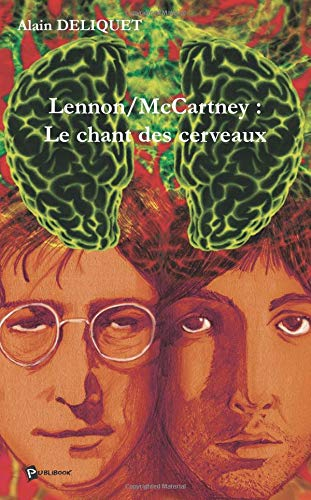 Lennon-McCartney, le chant des cerveaux