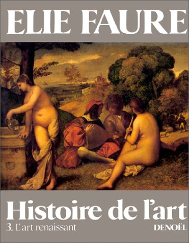 Histoire de l'art. Vol. 3. L'Art renaissant