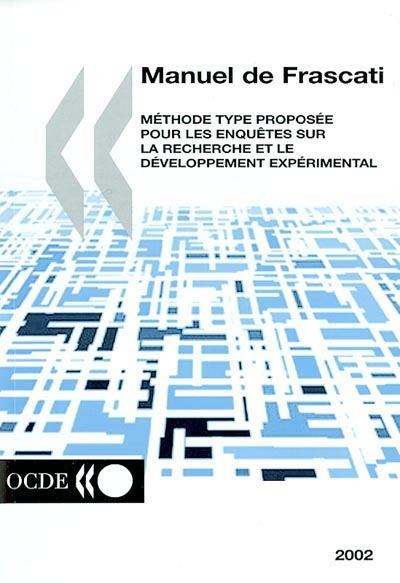 Manuel de Frascati 2002 : la mesure des activités scientifiques et technologiques : méthode type pro