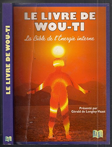 le livre de wou-ti : la bible de l'énergie interne
